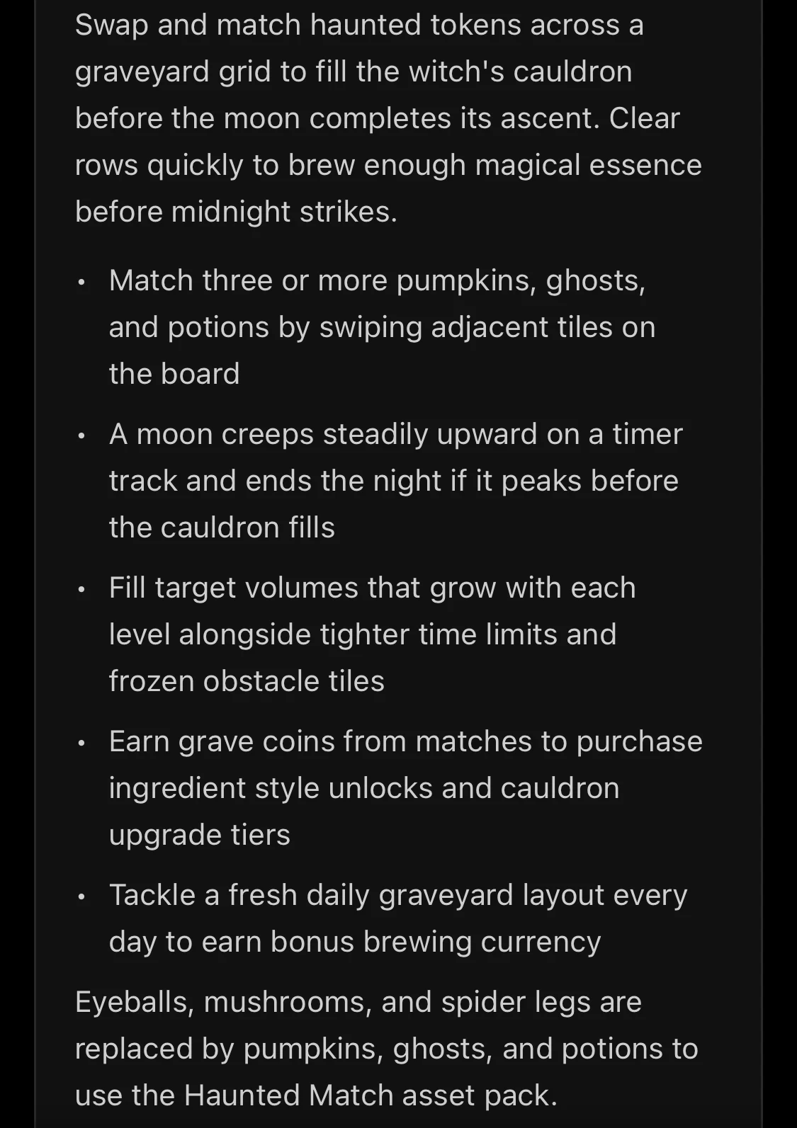 The rules of Witch's Midnight Brew, ending with: Eyeballs, mushrooms, and spider legs are replaced by pumpkins, ghosts, and potions to use the Haunted Match asset pack.